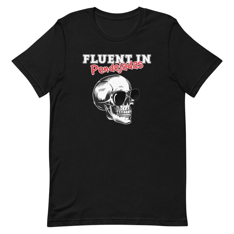 Fluent in Pendejadas Premium T-Shirt
