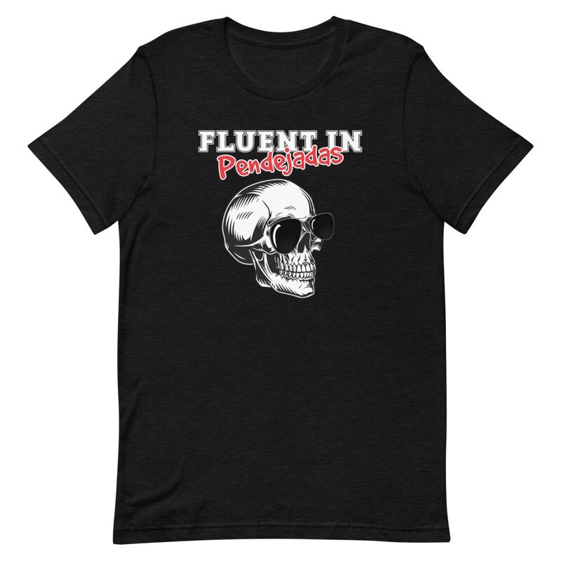 Fluent in Pendejadas Premium T-Shirt