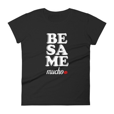 Besame Mucho Women&#39;s T-Shirt