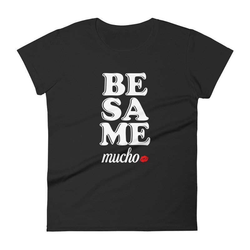Besame Mucho Women&#39;s T-Shirt