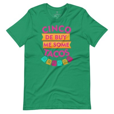 Cinco de Buy Me Some Tacos Premium Unisex t-shirt