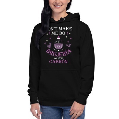 Don&#39;t Make Me Do Brujeria Premium Hoodie
