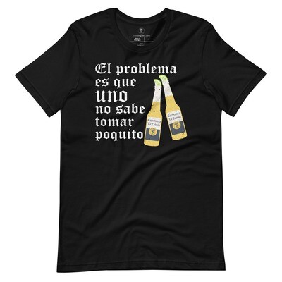 El Problema Es... Tomar Poquito Premium T-shirt