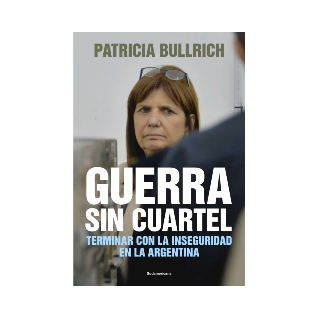 GUERRA SIN CUARTEL - PATRICIA BULLRICH