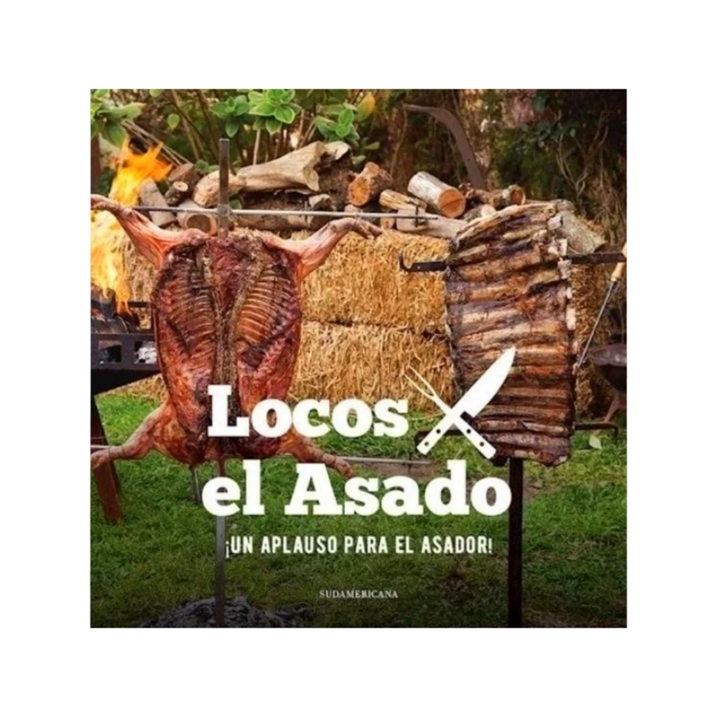 LOCOS X EL ASADO - UN APLAUSO PARA EL ASADOR