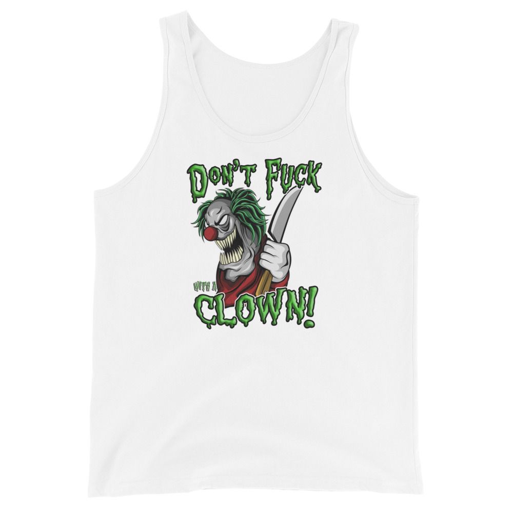 Dont Fck with a Clown - unisex  Tank Top