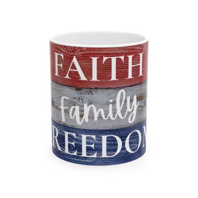 Faith, Family, Freedom Patriotic Coffee Mug Gift Idea, (11oz, 15oz)