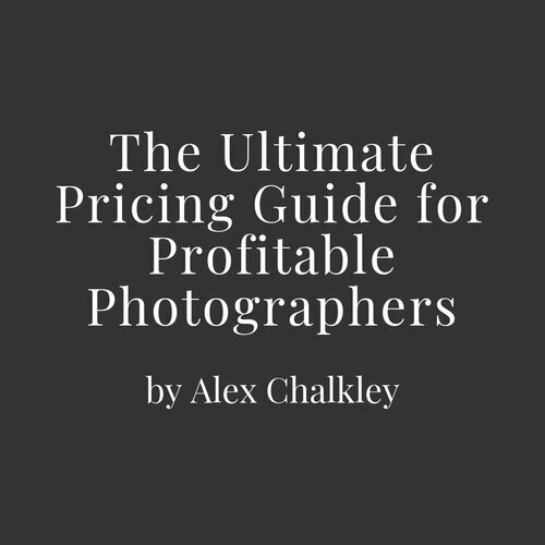 Alex Chalkley - The Ultimate Pricing Guide for Profitable Photographers v1.0