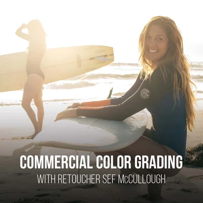PRO EDU - Commercial Retouching Workflow Part 2 Advanced Color Grading