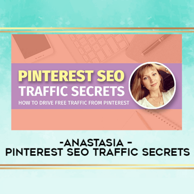 Anastasia Blogger - Pinterest SEO Traffic Secrets
