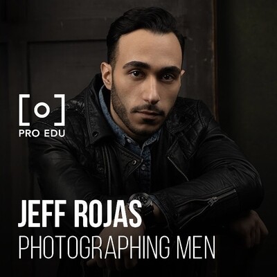 PRO EDU - Photographing Men With Jeff Rojas