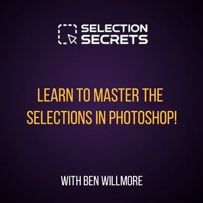 Ben Willmore - Photoshop Easy: Selection Secrets