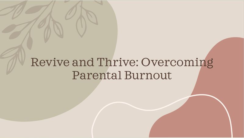 Revive and Thrive: Overcoming Parental Burnout