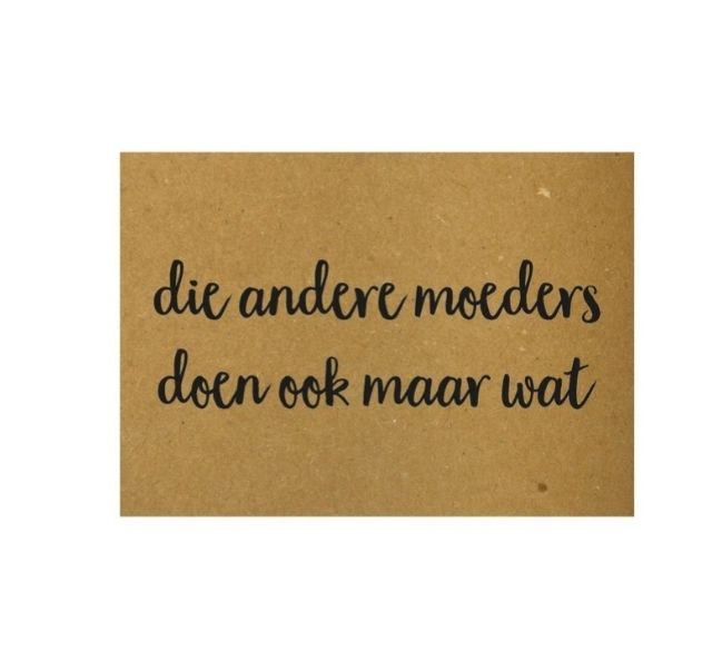 Die andere moeders doen ook maar wat