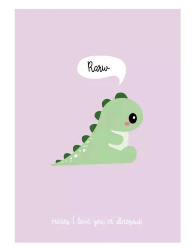 Rarw means i love you in dinosaur