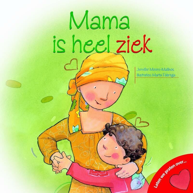 Mama is heel ziek!