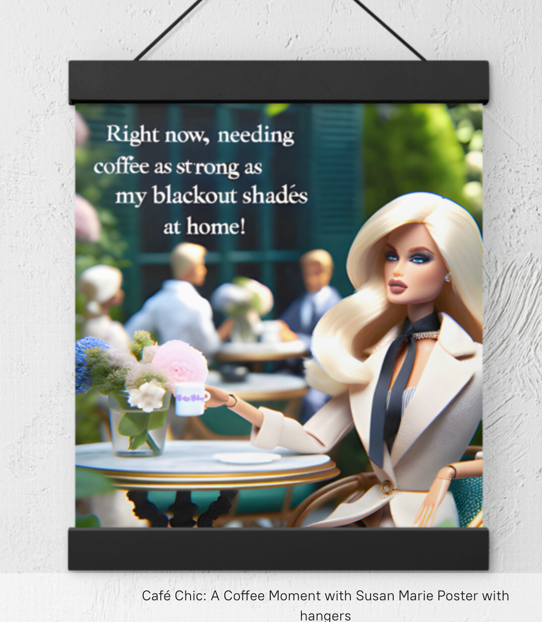 Café Chic: A Coffee Moment with Susan Marie Poster with hangers