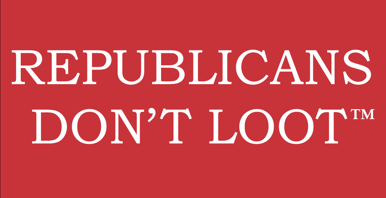 Republicans Don't Loot