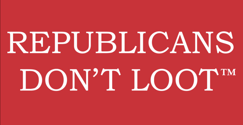 Republicans Don't Loot