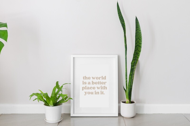 &quot;The World is a Better Place with you in it&quot; Framed Artwork