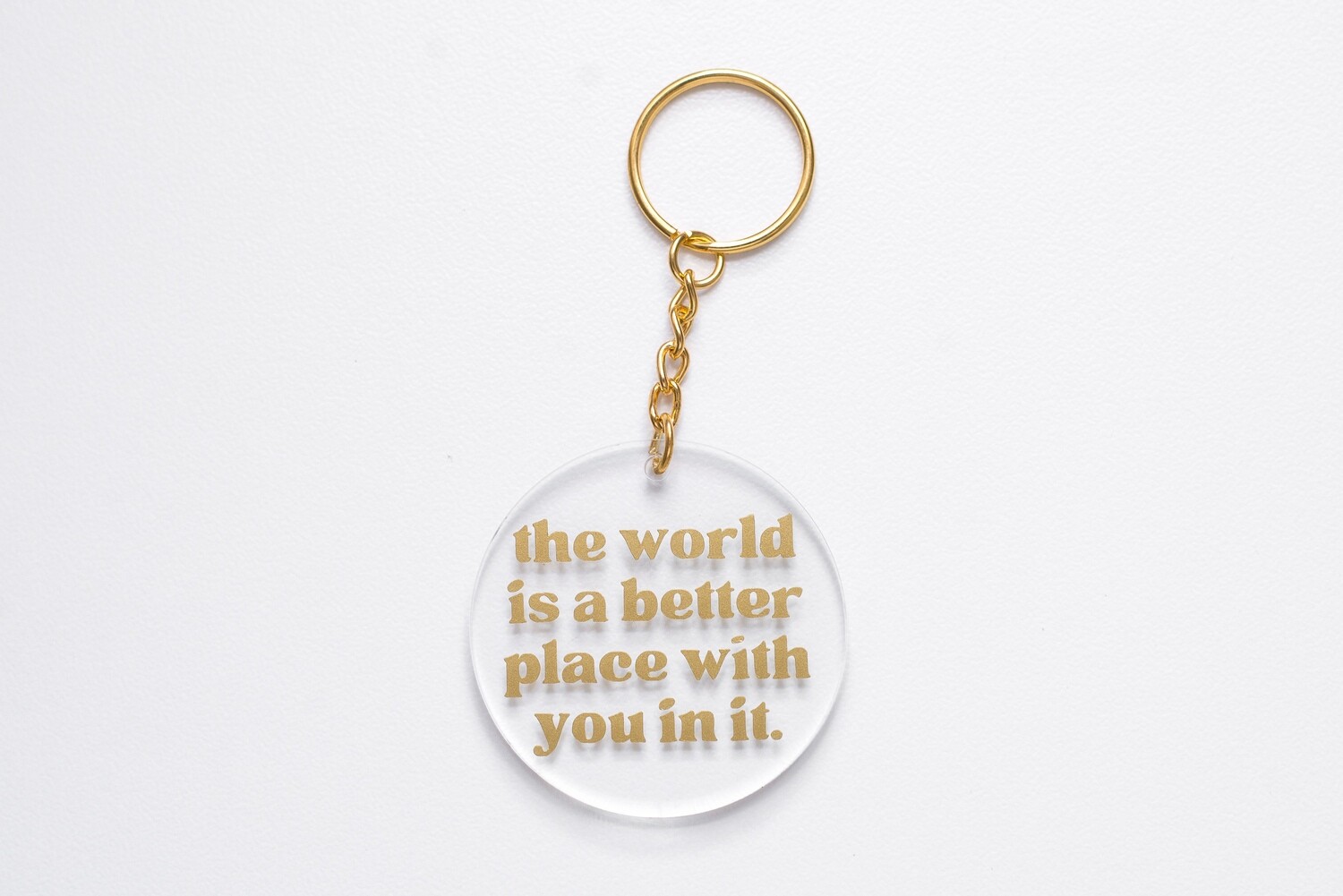 &quot;The World is a better place with you in it&quot; Keyring