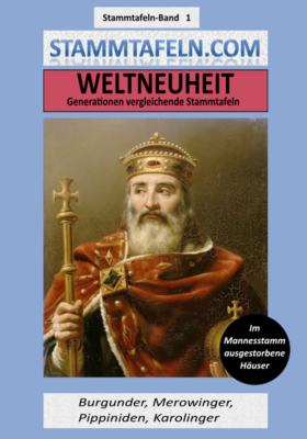 Stammtafelnband STB 01 - Burgunder, Merowinger, Pippiniden, Karolinger