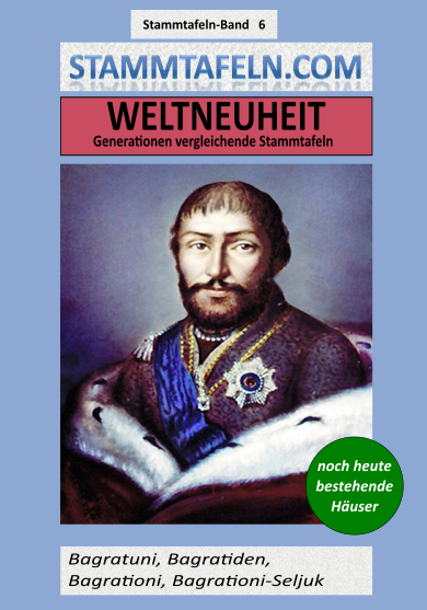 Stammtafelnband STB 06 - Bagratuni, Bagratiden, 
Bagrationi, Bagrationi-Seljuk