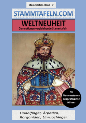 Stammtafelnband STB 07 - Liudolfinger, Árpáden, 
Rorgoniden, Unruochinger
