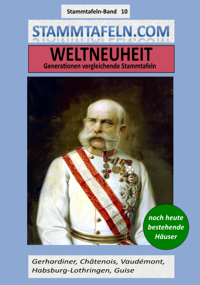 Stammtafelnband STB 10 - Gerhardiner, Châtenois,Vaudémont, Habsburg-Lothringen, Guise