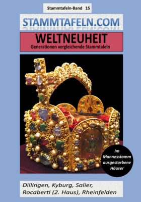 Stammtafelnband STB 15 - Dillingen, Kyburg, Salier, Rocaberti (2. Haus), Rheinfelden