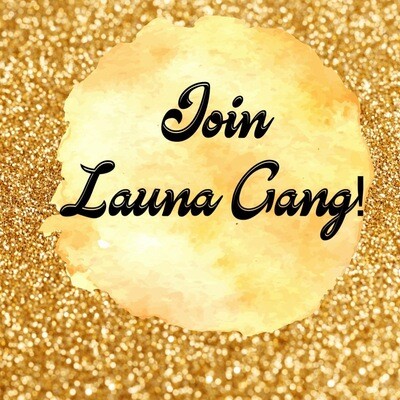 Join Launa Gang | Get Exclusive Content & Discounts!