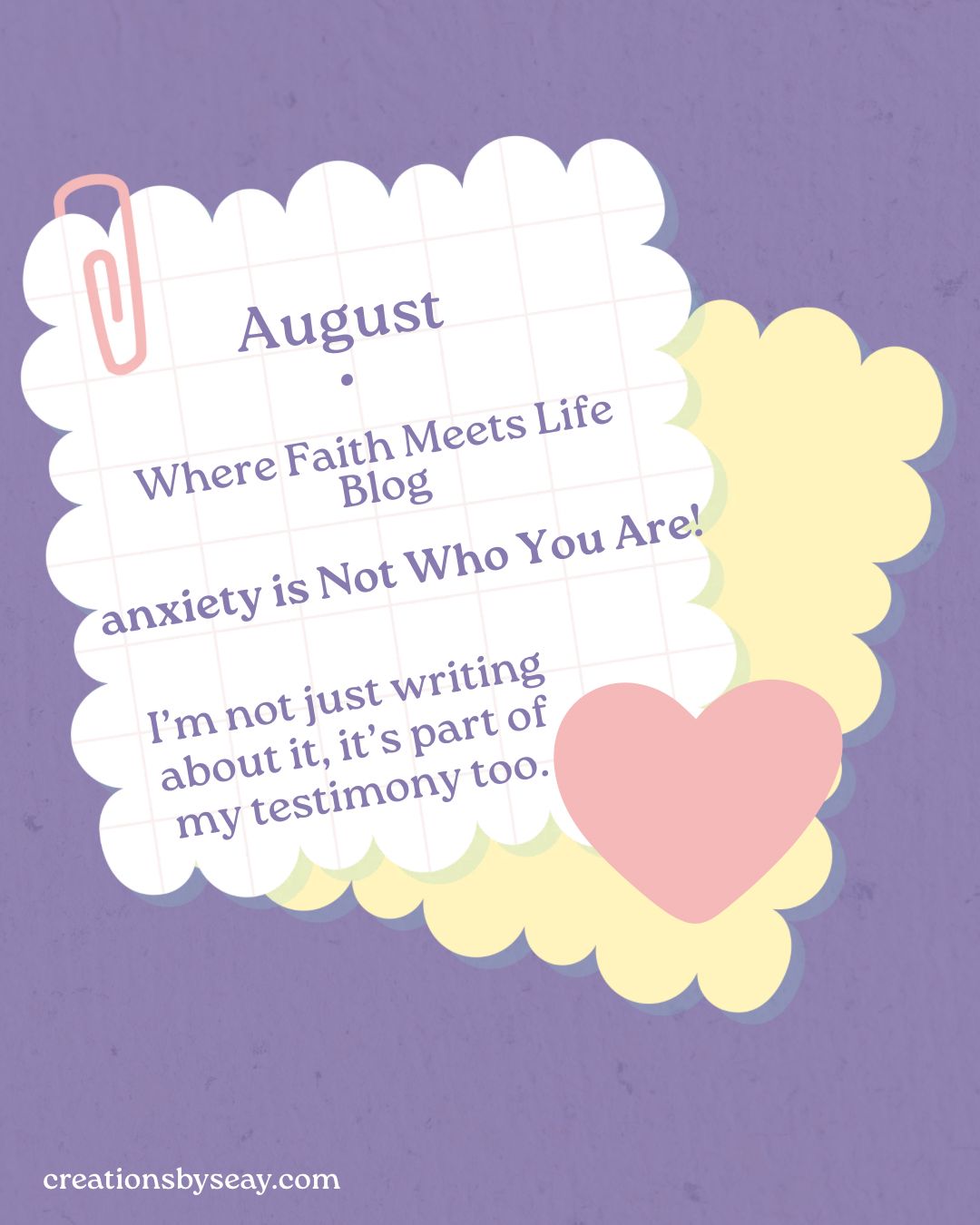August: Where Faith Meets Life - anxiety is Not Who Your Are!