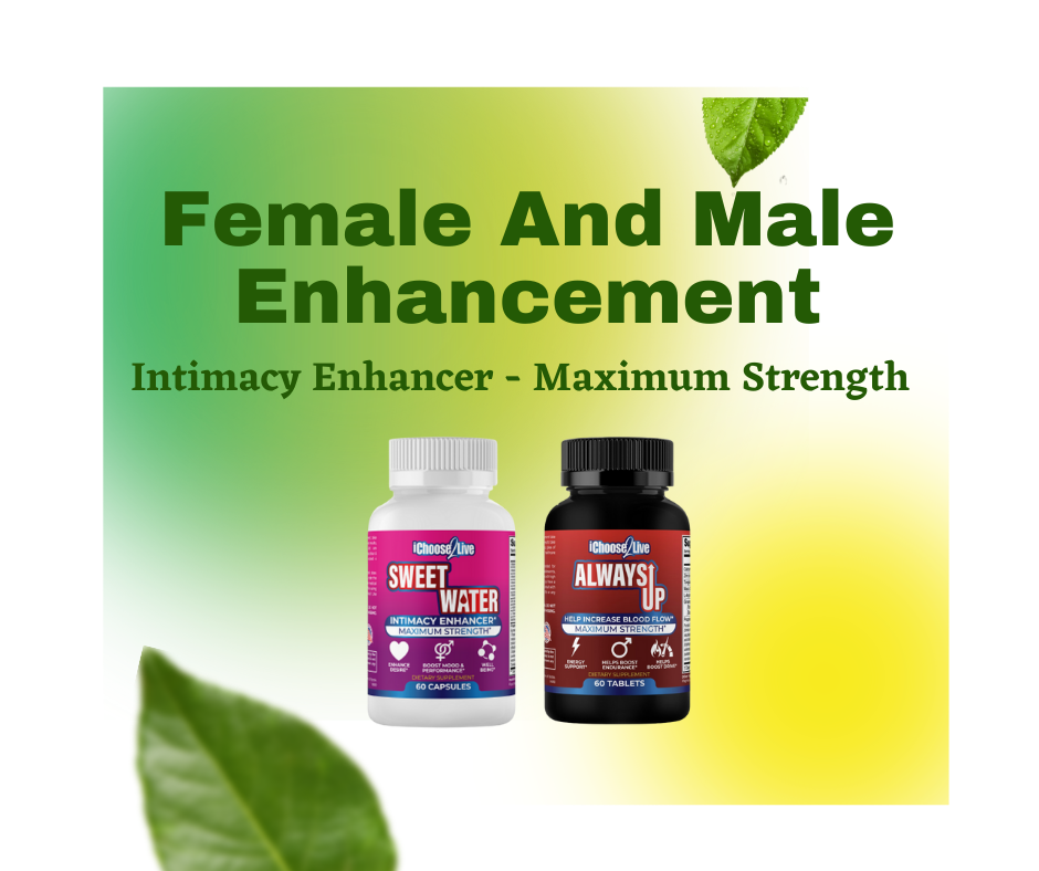 FEMALE AND MALE ENHANCEMENT