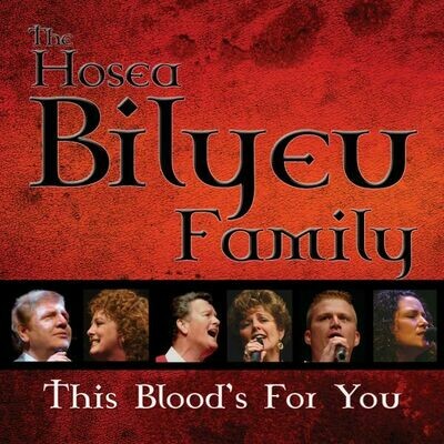 Hosea Bilyeu Family - This Blood's For You