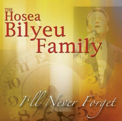 Hosea Bilyeu Family - I'll Never Forget