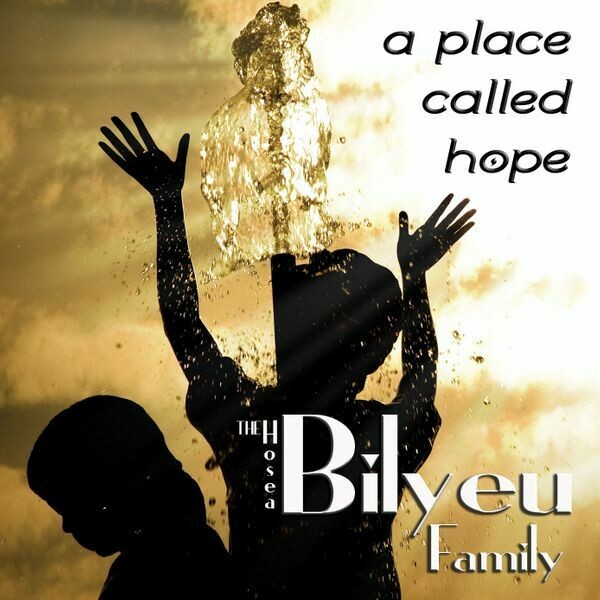 Hosea Bilyeu Family - A Place Called Hope