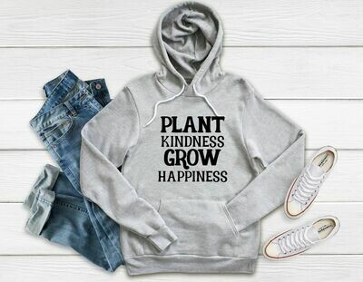 Plant Kindness Grow Happiness Hoodie