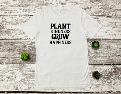 Plant Kindness Grow Happiness Tshirt