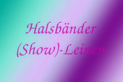 Show-Leinen, Halsbänder und Leinen