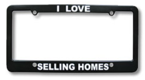 LICENSE PLATE FRAME &quot; I SELL HOUSES&quot;