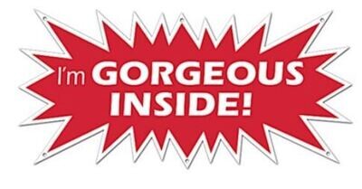 I&#39;M GORGEOUS INSIDE HEART SHAPE