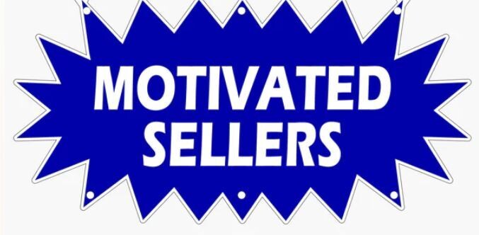 MOTIVATED SELLERS