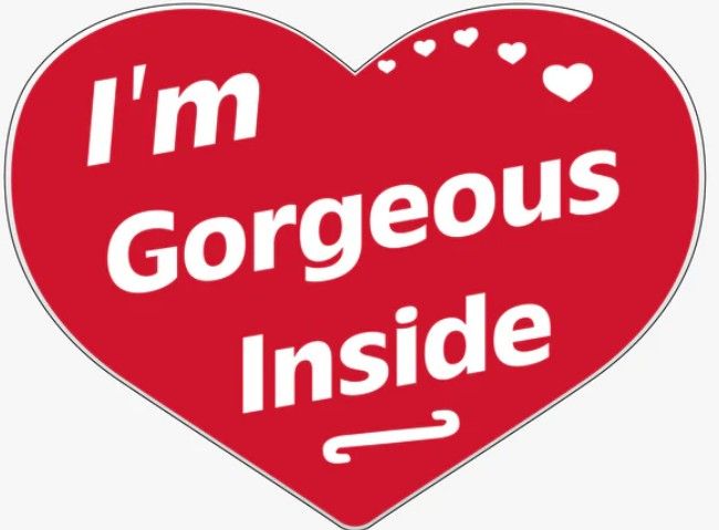 I'M GORGEOUS INSIDE HEART SHAPE
