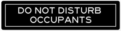 DO NOT DISTURB OCCUPANTS - Blk &amp; Wht