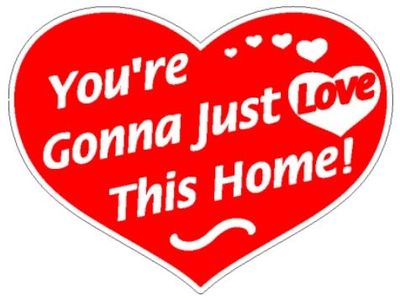 YOU'RE GONNA JUST LOVE THIS HOME - HEART SHAPE SIGN