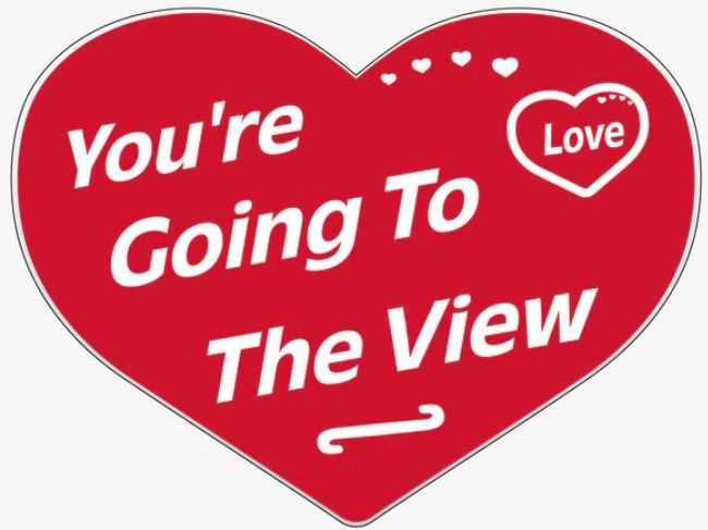 YOU'RE GOING TO LOVE THE VIEW HEART SHAPE