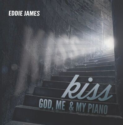 God, Me & My Piano Kiss (Digital Download)