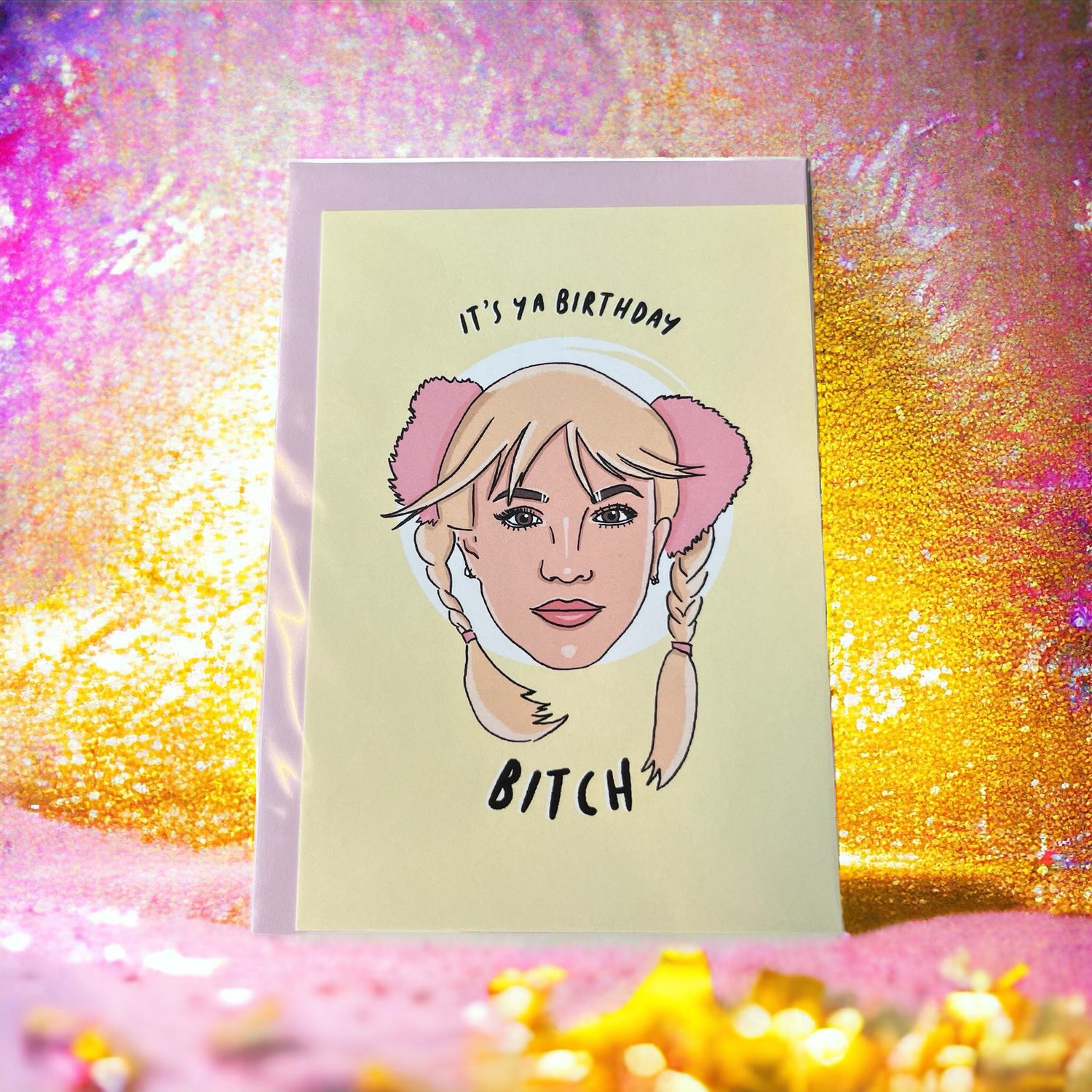 Its Ya Birthday Bitch