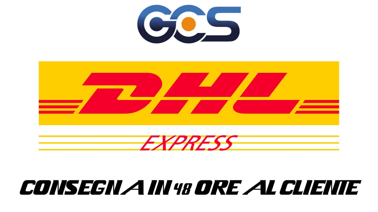 SPEDIZIONE RAPIDA DHL PER PRODOTTI GCS  48 ORE