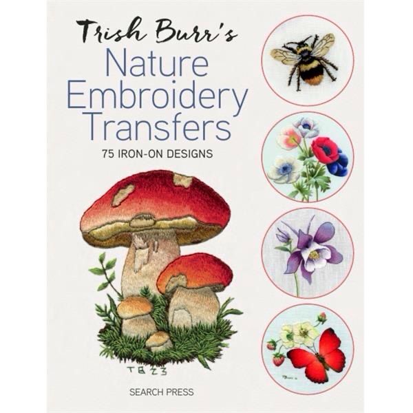 Trish Burr's Nature Embroidery Transfers Book - 75 Iron-On Designs